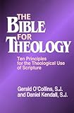 The Bible For Theology: Ten Principles For The Theological Use Of Scripture