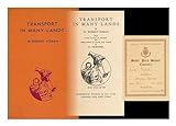 Transport In Many Lands / By W. Robert Foran ; With Four Plates In Colour And Thirty-Four In Black And White By D. Newsome