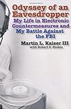 Odyssey Of An Eavesdropper: My Life In Electronic Countermeasures And My Battle Against The Fbi