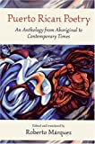 Puerto Rican Poetry: An Anthology From Aboriginal To Contemporary Times