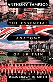 Essential Anatomy Of Britain: Democracy In Crisis