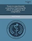 Essays In Experimental Economics: Examining The Effects Of Ambiguity And Competition.