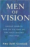 Men Of Vision: Anglo-Jewry's Aid To Victims Of The Nazi Regime 1933-1945