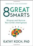 8 Great Smarts: Discover And Nurture Your Child's Intelligences