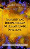 Immunity And Immunotherapy Of Human Fungal Infections (Immunology And Immune System Disorders)