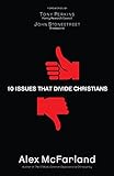 10 Issues That Divide Christians