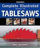 Taunton's Complete Illustrated Guide To Tablesaws (Complete Illustrated Guides)