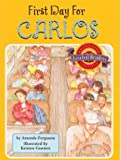 First Day For Carlos (Leveled Readers, 1-51669)