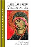 The Blessed Virgin Mary (Guides To Theology)