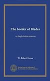 The Border Of Blades: An Anglo-Indian Romance