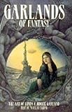 Garlands Of Fantasy: The Art Of Linda And Roger Garland